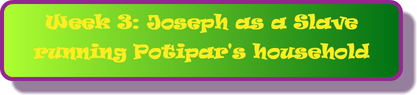 Week 3: Joseph as a Slave running Potipar's household