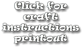 Click for craft instructions printout